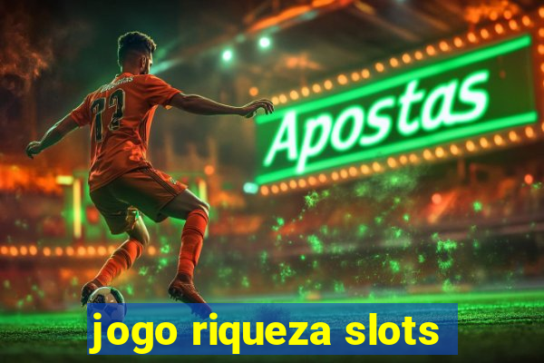 jogo riqueza slots